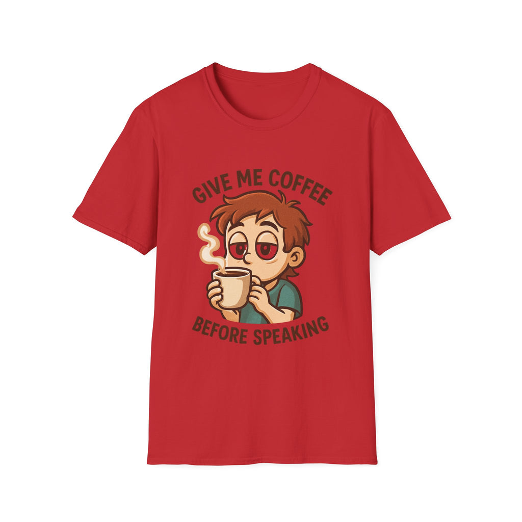 Give Me Coffee Before Speaking T-Shirt