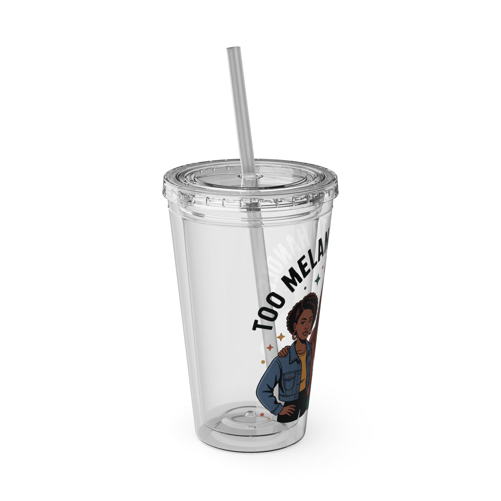 "Too Melanin To Handle" 16oz Clear Straw Tumbler