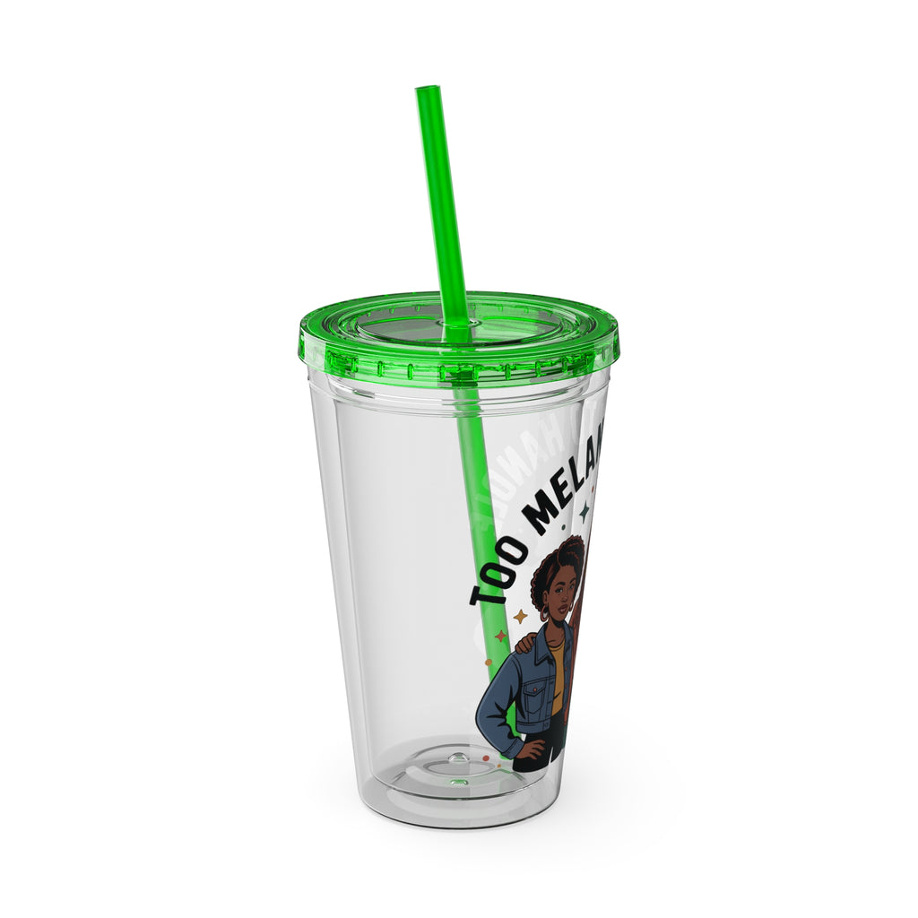 "Too Melanin To Handle" 16oz Clear Straw Tumbler