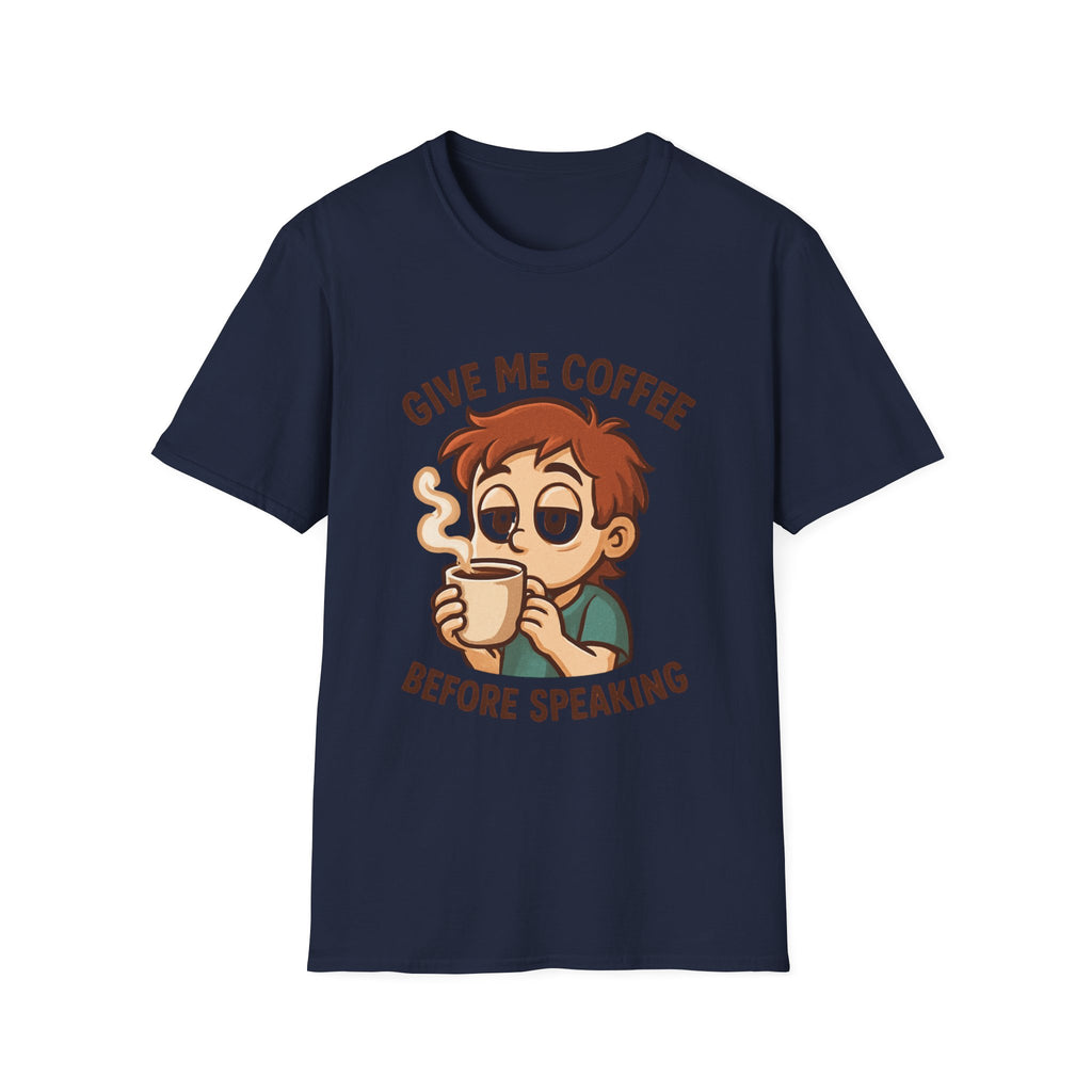 Give Me Coffee Before Speaking T-Shirt
