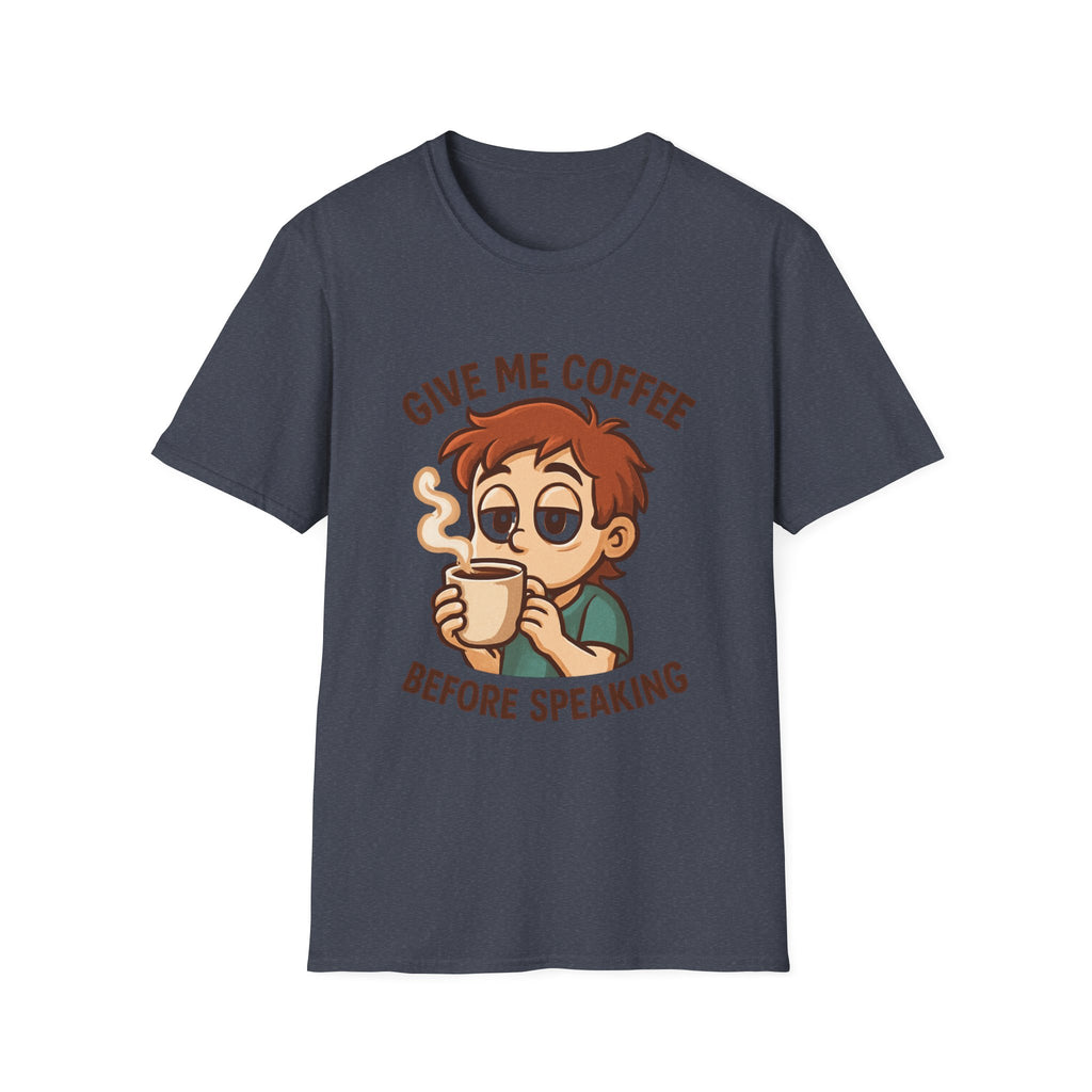 Give Me Coffee Before Speaking T-Shirt