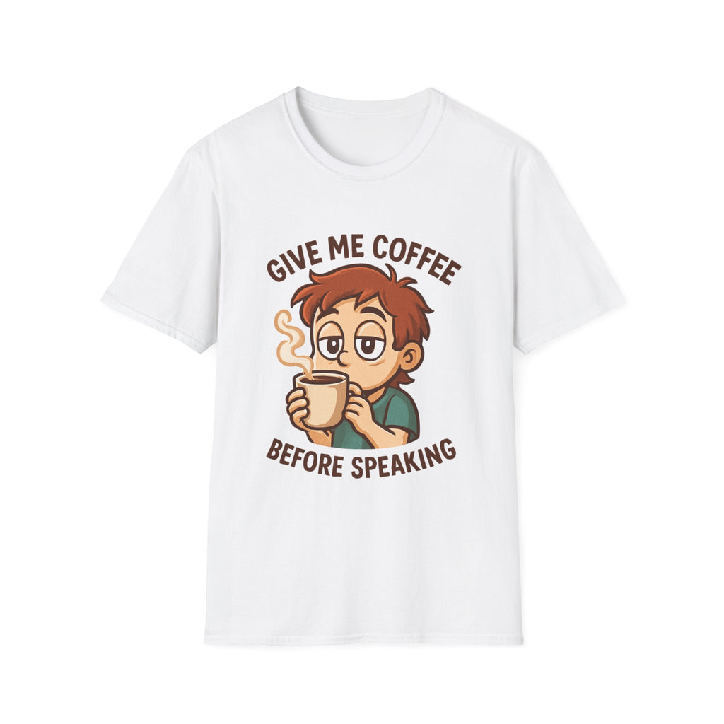 Give Me Coffee Before Speaking T-Shirt