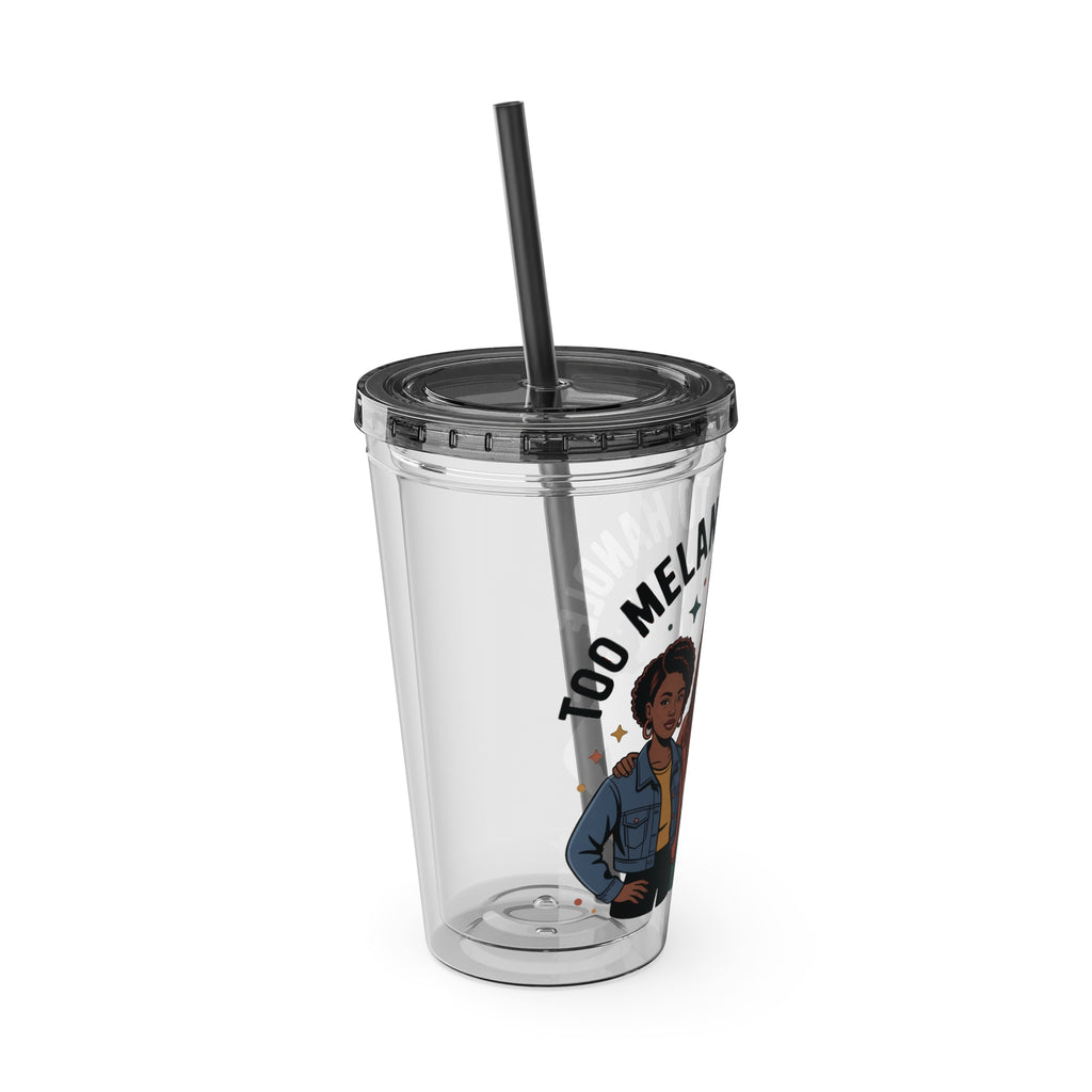 "Too Melanin To Handle" 16oz Clear Straw Tumbler