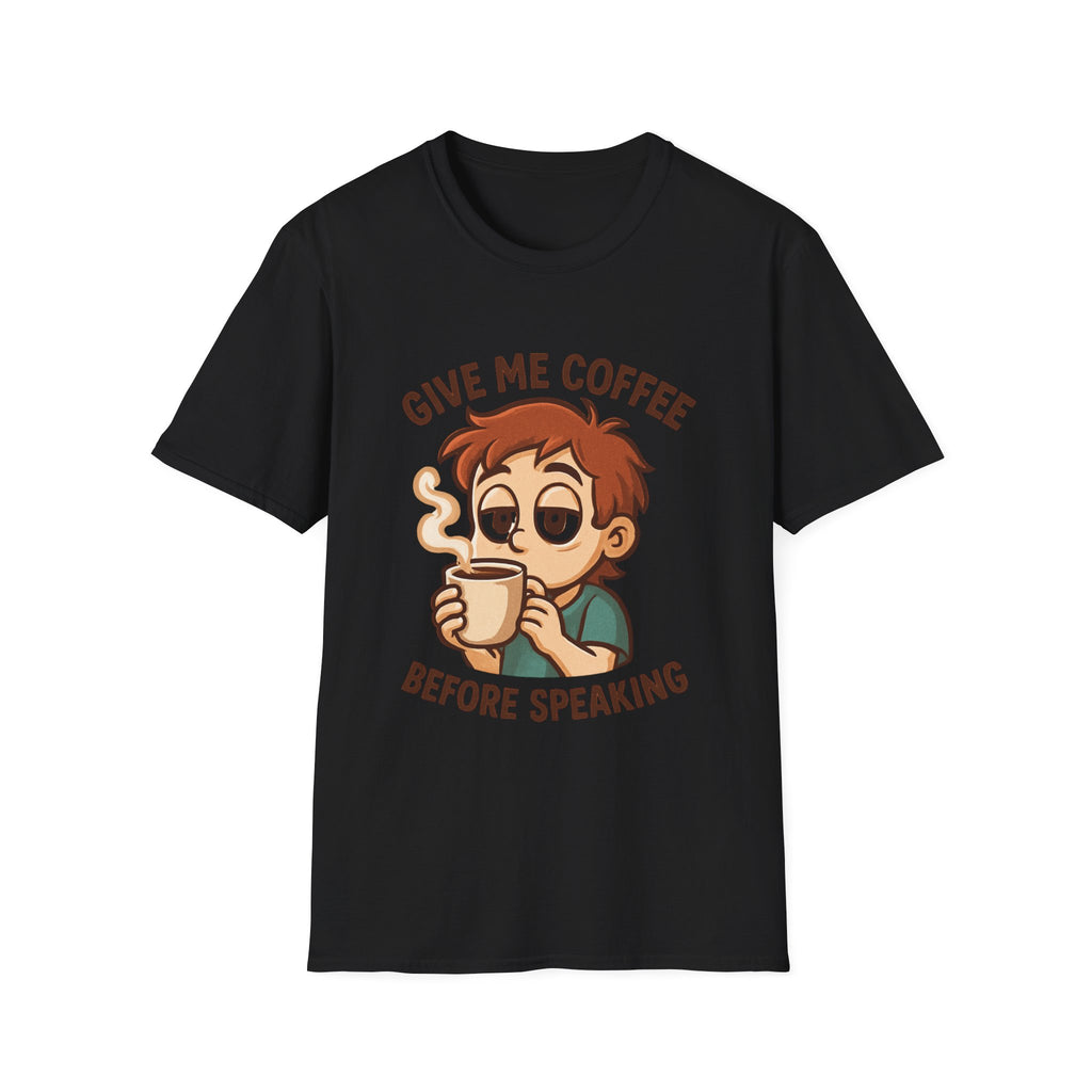 Give Me Coffee Before Speaking T-Shirt