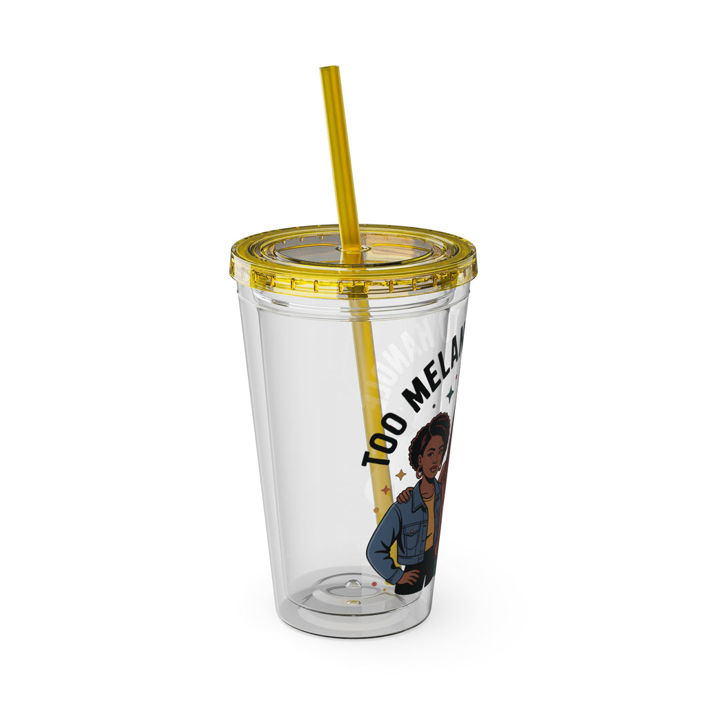 "Too Melanin To Handle" 16oz Clear Straw Tumbler