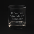 Engraved Whiskey Glass 10.5oz — “If you see I’m empty, fill me up”