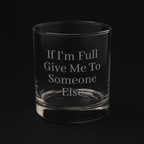 Engraved Whiskey Glass 10.5oz — “If you see I’m empty, fill me up”
