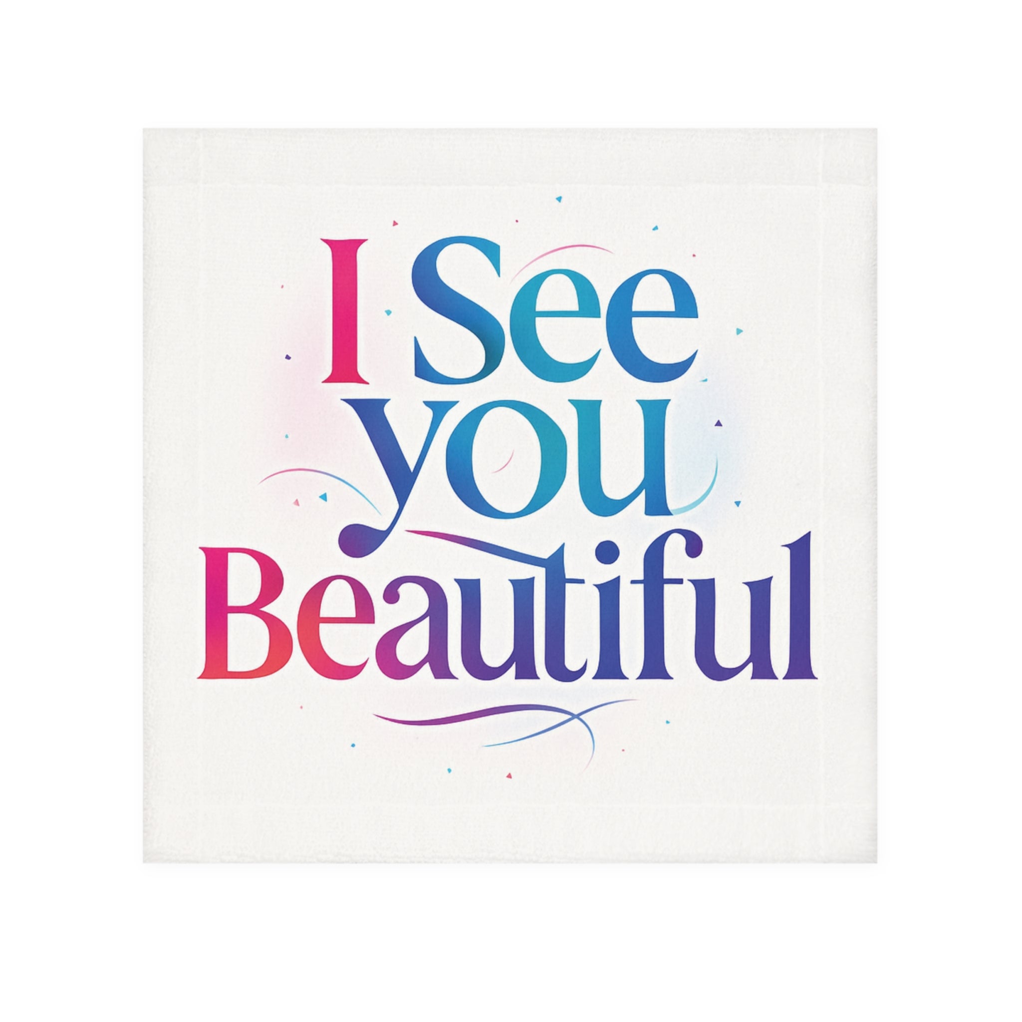 I See You Beautiful Face Towel — Inspirational Affirmation Cotton Face Cloth