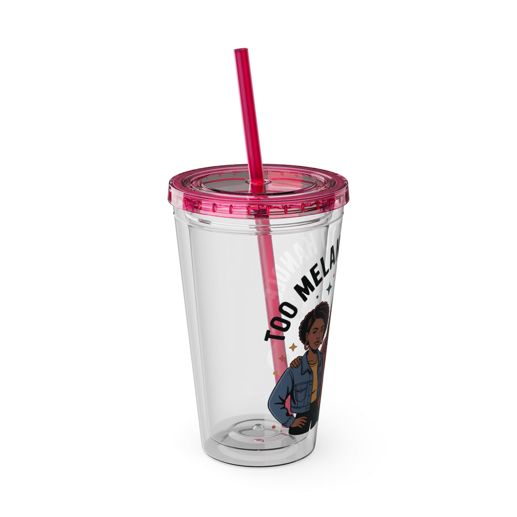 "Too Melanin To Handle" 16oz Clear Straw Tumbler
