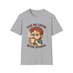 Give Me Coffee Before Speaking T-Shirt