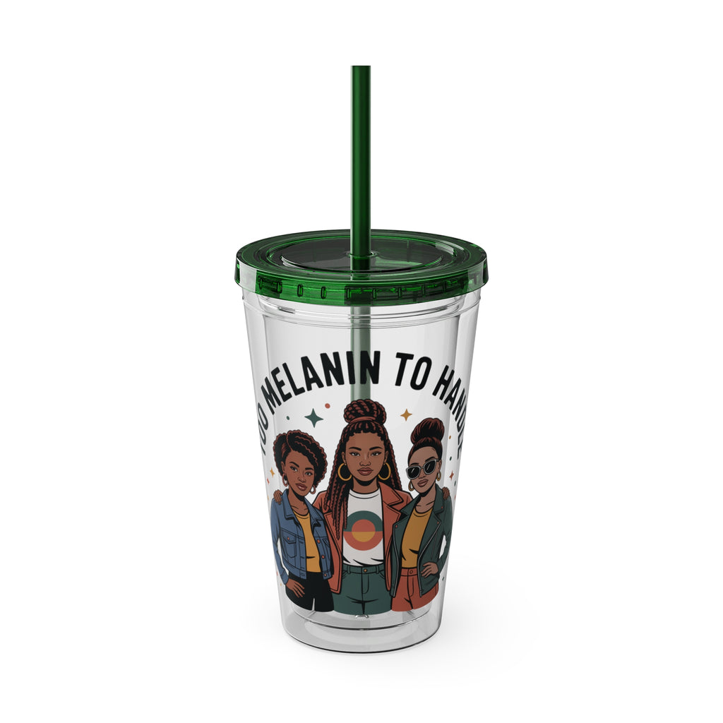 "Too Melanin To Handle" 16oz Clear Straw Tumbler