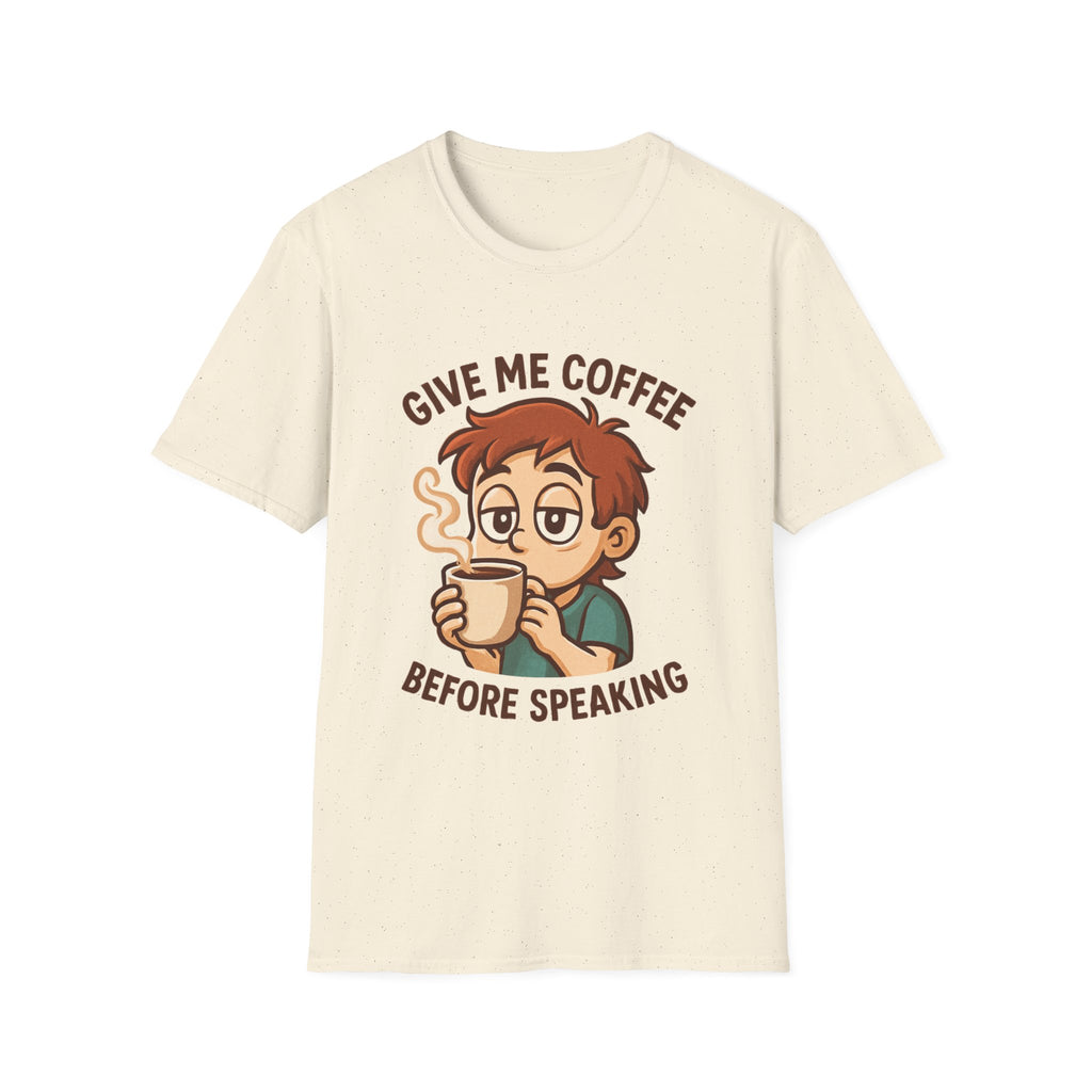 Give Me Coffee Before Speaking T-Shirt