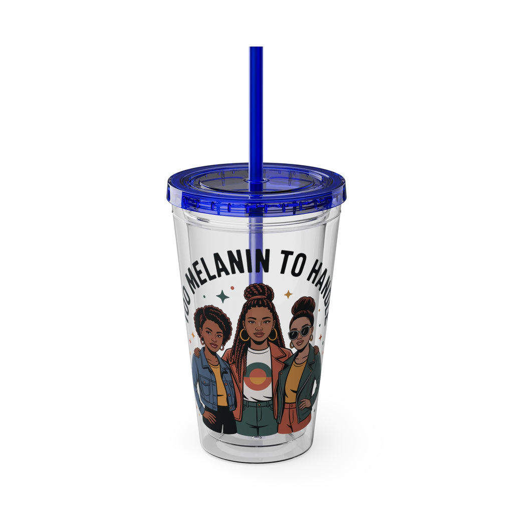 "Too Melanin To Handle" 16oz Clear Straw Tumbler